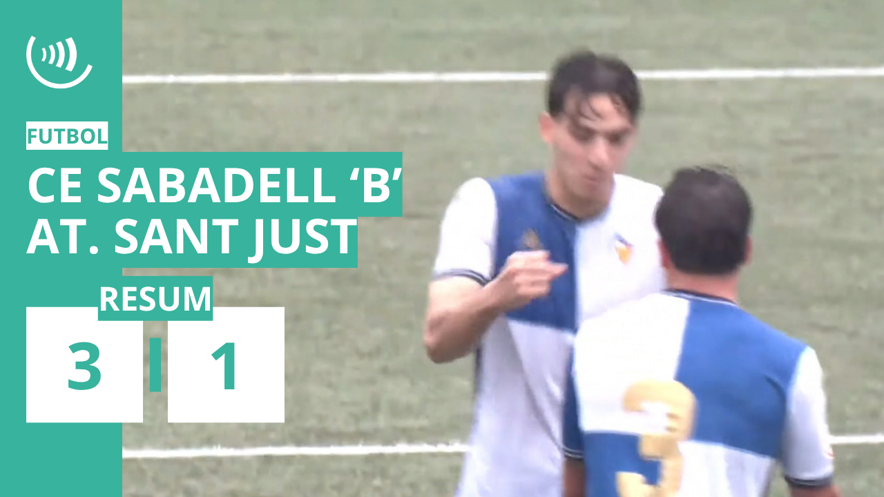 RESUM:  CE Sabadell 'B' 3-1 Atlètic Sant Just 