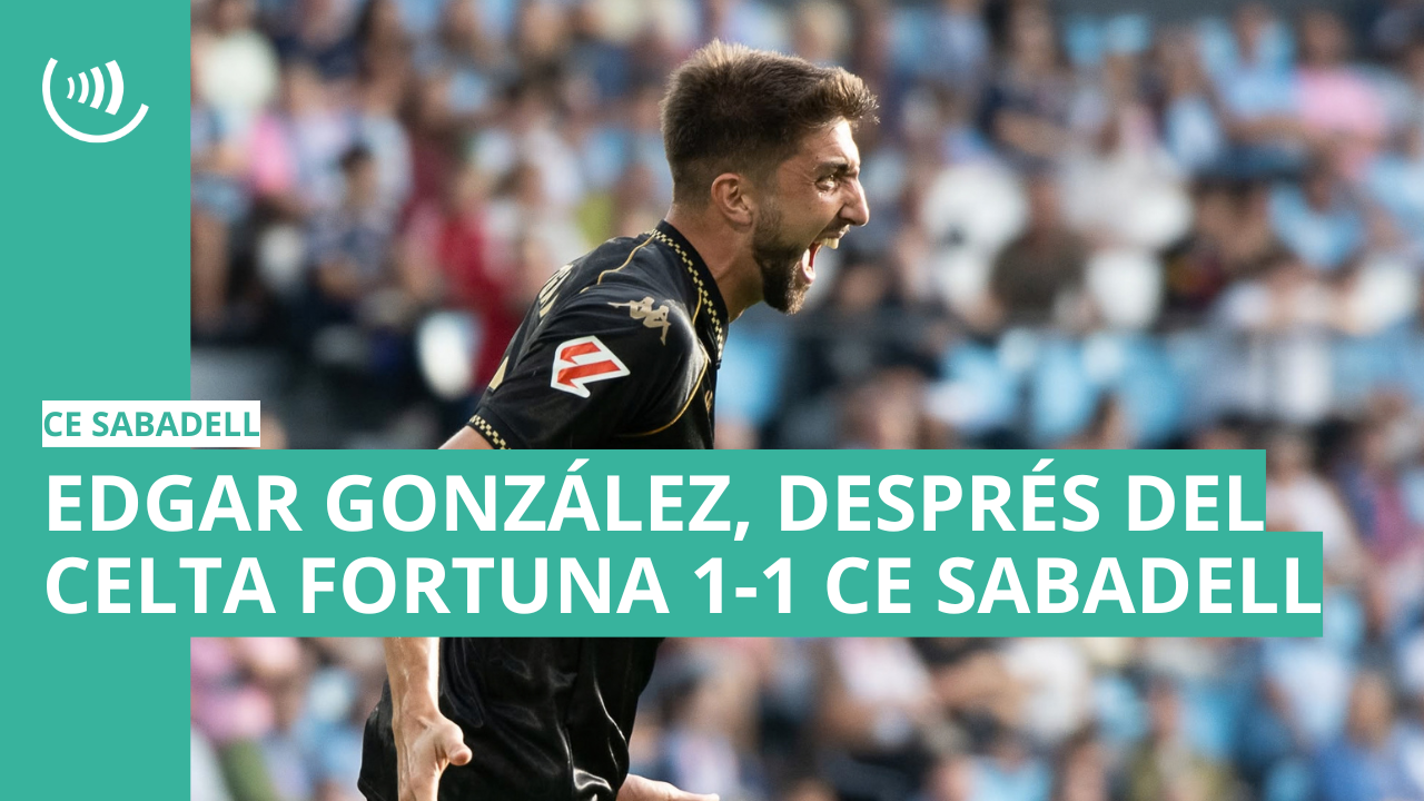 Edgar, després del Celta Fortuna 1-1 Sabadell