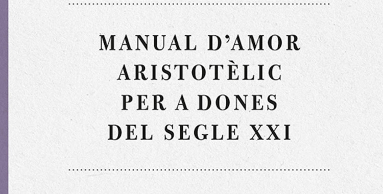 Manual d'amor aristotèlic per a dones del S.XXI