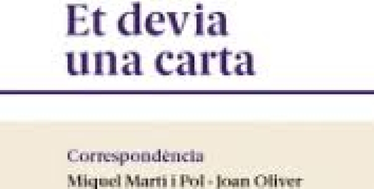 'Et devia una carta': Les cartes que es van escriure Miquel Martí i Pol i Joan Oliver durant més de vint anys 
