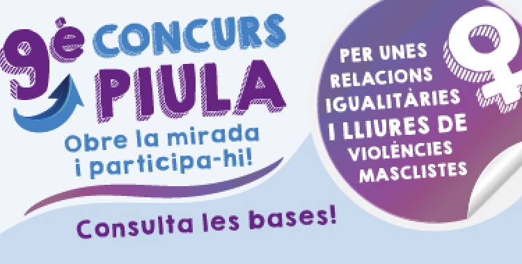 Arriba la novena edicció del concurs 'Piula' per contribuir a l’erradicació de les violències masclistes