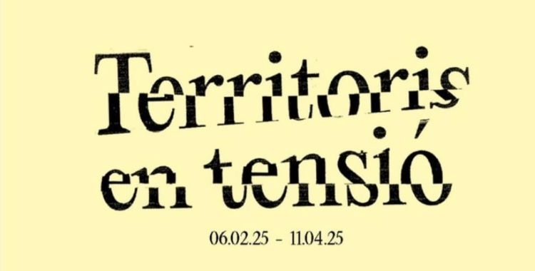 Cartell de l'exposició 'Territoris en tensió' | Cedida