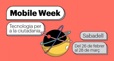 Mobile Week Sabadell: Com es pot apropar la tecnologia al ciutadà? Quins canvis ens esperen?