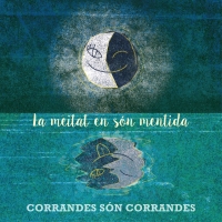 Corrandes són corrandes inicia una campanya de micromecenatge per tal de finançar el seu 3r disc La meitat en són mentida